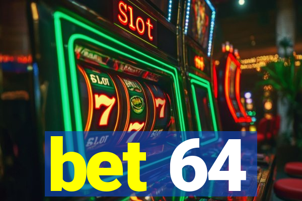 bet 64